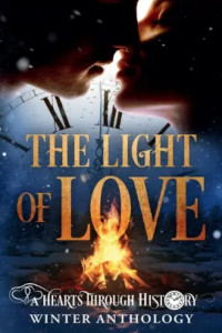 The Light of Love: A Hearts Through History Winter Anthology by Various Authors